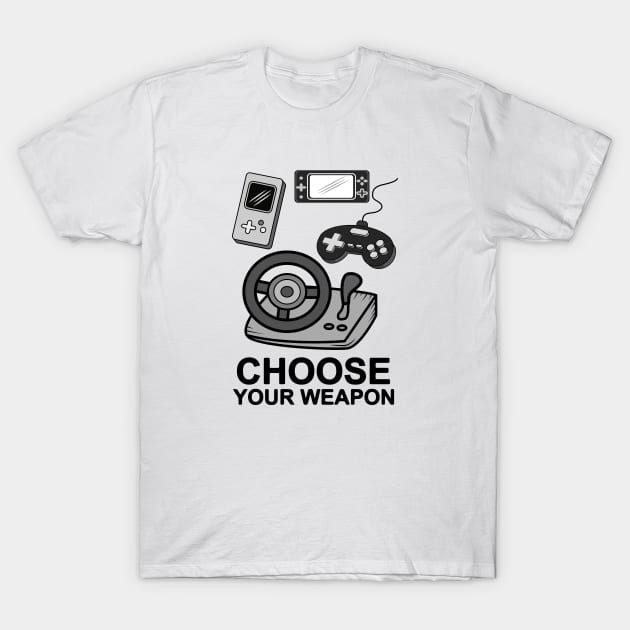 Choose Your Weapon T-Shirt by Designoholic